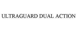 ULTRAGUARD DUAL ACTION trademark