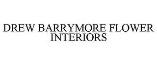 DREW BARRYMORE FLOWER INTERIORS trademark