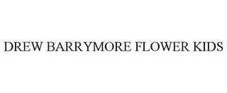 DREW BARRYMORE FLOWER KIDS trademark