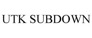 UTK SUBDOWN trademark