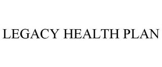 LEGACY HEALTH PLAN trademark