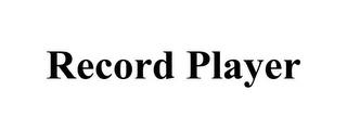 RECORD PLAYER trademark