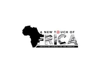 A NEW TOUCH OF AFRICA UNVEILING AFRICA TO THE WORLD! trademark