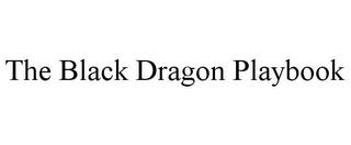 THE BLACK DRAGON PLAYBOOK trademark