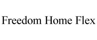 FREEDOM HOME FLEX trademark