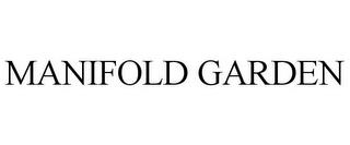 MANIFOLD GARDEN trademark