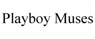 PLAYBOY MUSES trademark