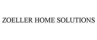 ZOELLER HOME SOLUTIONS trademark