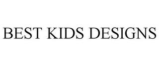 BEST KIDS DESIGNS trademark