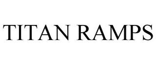 TITAN RAMPS trademark