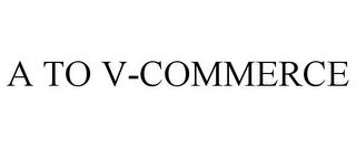 A TO V-COMMERCE trademark