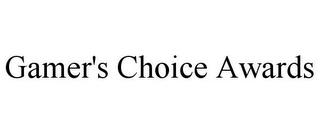 GAMER'S CHOICE AWARDS trademark