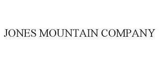 JONES MOUNTAIN COMPANY trademark