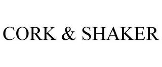 CORK & SHAKER trademark