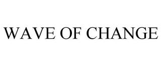 WAVE OF CHANGE trademark