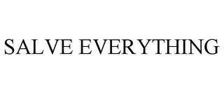 SALVE EVERYTHING trademark