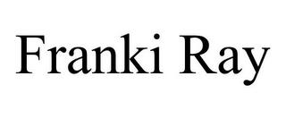 FRANKI RAY trademark