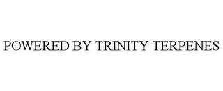 POWERED BY TRINITY TERPENES trademark