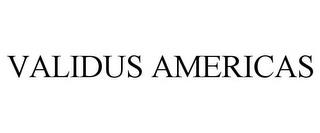 VALIDUS AMERICAS trademark