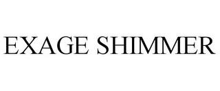 EXAGE SHIMMER trademark