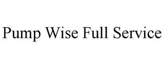 PUMP WISE FULL SERVICE trademark