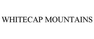 WHITECAP MOUNTAINS trademark