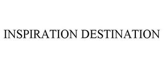 INSPIRATION DESTINATION trademark