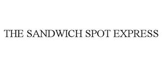 THE SANDWICH SPOT EXPRESS trademark