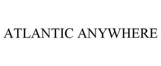 ATLANTIC ANYWHERE trademark