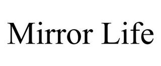 MIRROR LIFE trademark