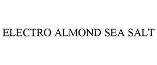 ELECTRO ALMOND SEA SALT trademark