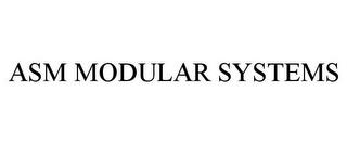 ASM MODULAR SYSTEMS trademark