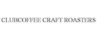 CLUBCOFFEE CRAFT ROASTERS trademark