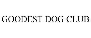 GOODEST DOG CLUB trademark