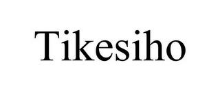 TIKESIHO trademark