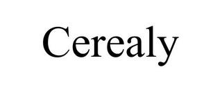 CEREALY trademark