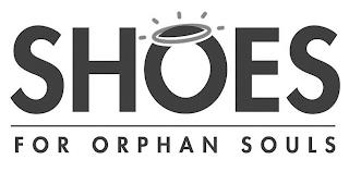 SHOES FOR ORPHAN SOULS trademark