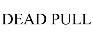 DEAD PULL trademark