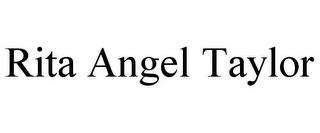 RITA ANGEL TAYLOR trademark