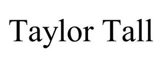 TAYLOR TALL trademark