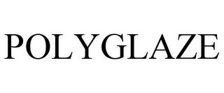 POLYGLAZE trademark