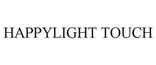 HAPPYLIGHT TOUCH trademark