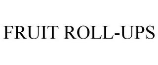 FRUIT ROLL-UPS trademark