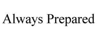 ALWAYS PREPARED trademark