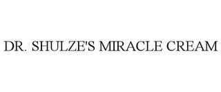 DR. SHULZE'S MIRACLE CREAM trademark