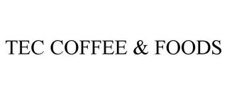 TEC COFFEE & FOODS trademark