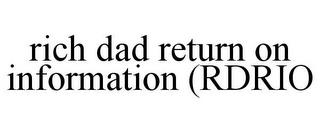 RICH DAD RETURN ON INFORMATION (RDRIO trademark