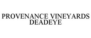 PROVENANCE VINEYARDS DEADEYE trademark