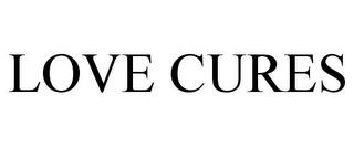 LOVE CURES trademark