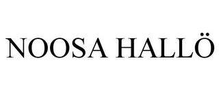 NOOSA HALLÖ trademark